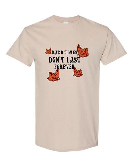 Hard Times Don't Last Tee